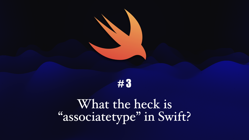 What the heck is “associatetype” in Swift?