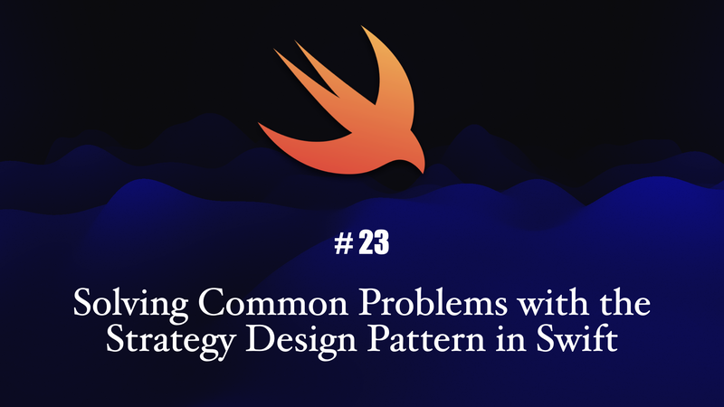 Solving Common Problems with the Strategy Design Pattern in Swift