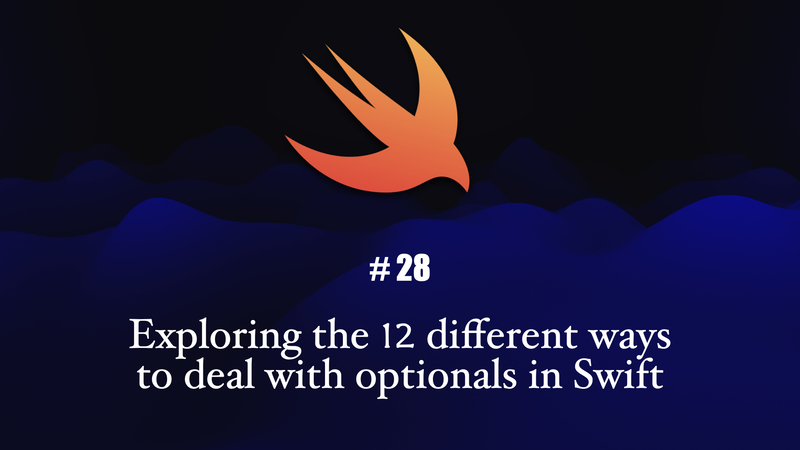Exploring the 12 different ways to deal with optionals in Swift