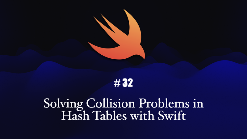 Solving Collision Problems in Hash Tables with Swift