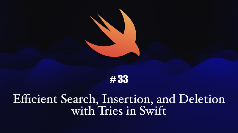 Efficient Search, Insertion, and Deletion with Tries in Swift