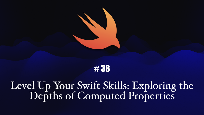 
Level Up Your Swift Skills: Exploring the Depths of Computed Properties