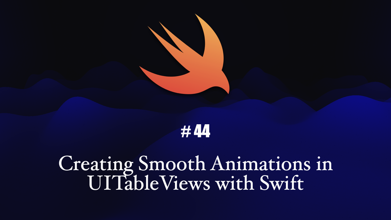 Creating Smooth Animations in UITableViews with Swift